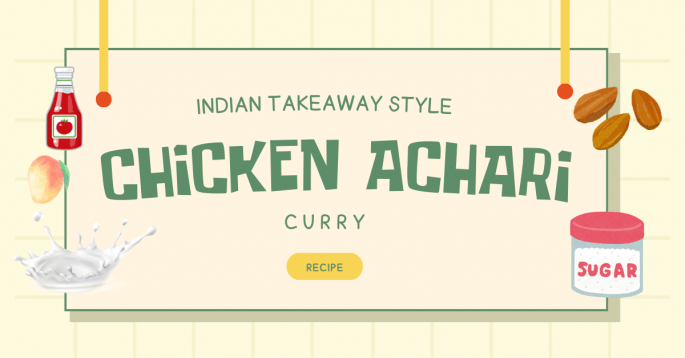 Chicken Achari Curry (Indian Takeaway Style)