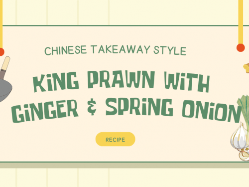 King Prawn with Ginger & Spring Onion (Chinese Takeaway Style