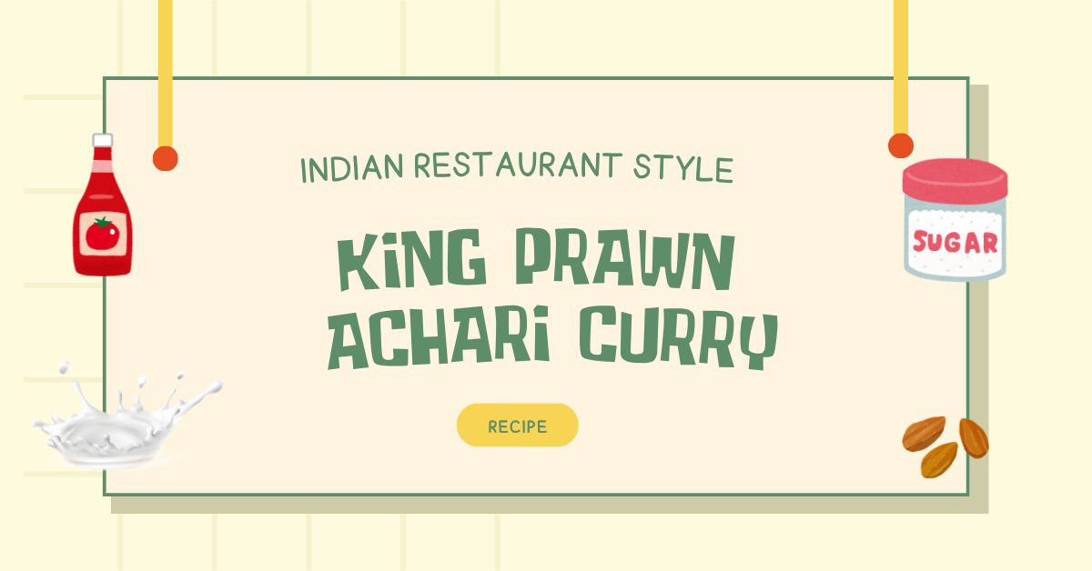 Indian Restaurant Style King Prawn Achari Curry Recipe