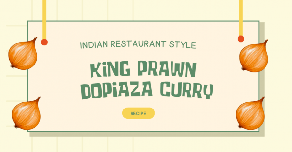 Indian Restaurant Style King Prawn Dopiaza Curry Recipe