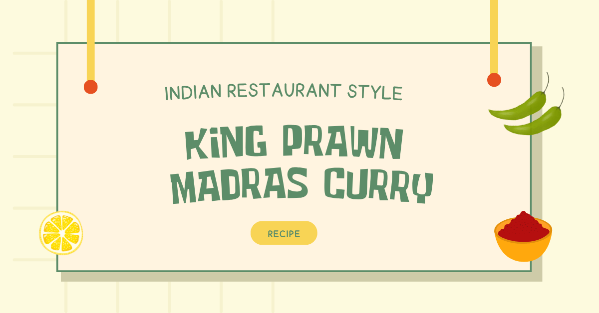 Indian Restaurant Style King Prawn Madras Curry Recipe