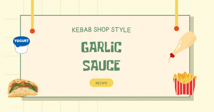 Kebab Shop Style Garlic Sauce Recipe